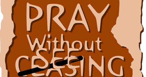 “Pray without Seeing?”